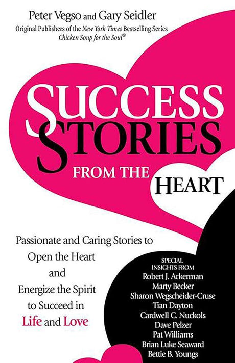 Success Stories from the Heart: Passionate and Caring Stories to.