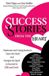 Success Stories from the Heart: Passionate and Caring Stories to Gary Seidler, Peter Vegso