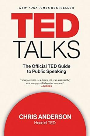 TED TALKS: The Official TED Guide to Public Speaking.