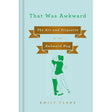 That Was Awkward: The Art and Etiquette of the Awkward Hug.
