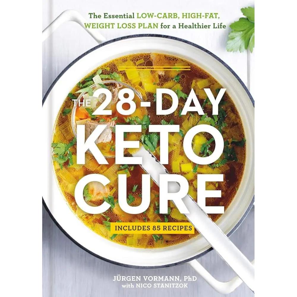 The 28-Day Keto Cure: The Essential High-Fat, Low-Carb Weight Loss Plan for a Healthier Life
