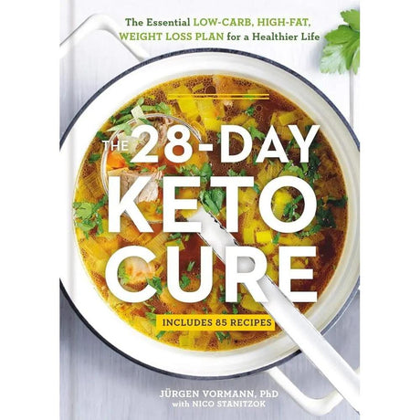 The 28-Day Keto Cure: The Essential High-Fat, Low-Carb Weight Loss Plan for a Healthier Life