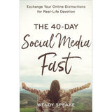 The 40-Day Social Media Fast: Exchange Your Online Distractions for Real-Life Devotion by Wendy Speake, Lisa Whittle