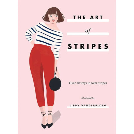 The Art of Stripes: Over 30 Ways to Wear Stripes.