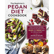 The Beginner's Pegan Diet Cookbook: Plant-Forward Recipes Combining The Best Of The Paleo And Vegan Diets For Lifelong Health By Michelle Miller