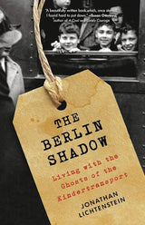 The Berlin Shadow: Living with the Ghosts of the Kindertransport.