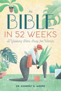 The Bible in 52 Weeks: A Yearlong Bible Study.