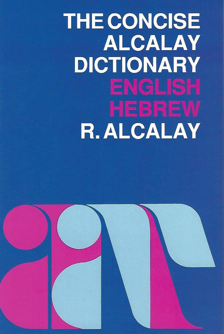 The Concise Alcalay Dictionary, English-Hebrew by Reuben Alcalay