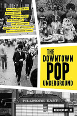 The Downtown Pop Underground: New York City and the literary punks, renegade artists, DIY filmmakers, mad playwrights, and rock ’n’ roll glitter queens who revolutionized culture.