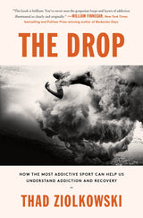 The Drop: How the Most Addictive Sport Can Help Us Understand Addiction