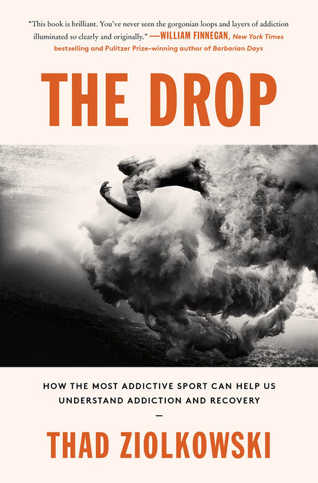 The Drop: How the Most Addictive Sport Can Help Us Understand Addiction