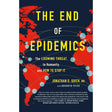 The End of Epidemics: The Looming Threat to Humanity and.