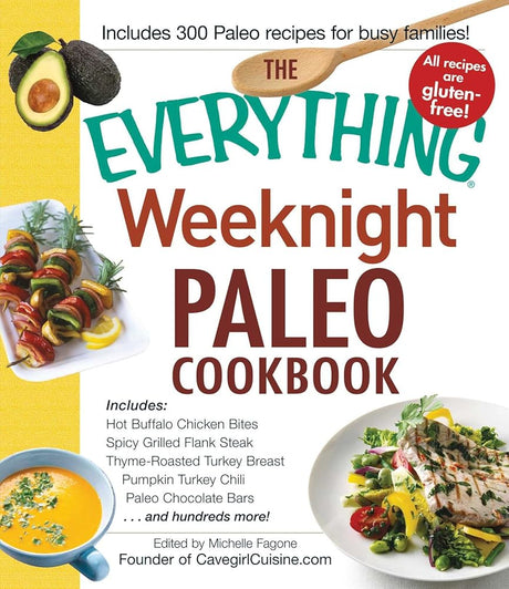 The Everything Weeknight Paleo Cookbook: Includes Hot Buffalo Chicken Bites,.