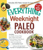 The Everything Weeknight Paleo Cookbook: Includes Hot Buffalo Chicken Bites,.