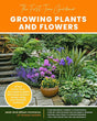 The First time Gardener Growing Plants and Flowers: All the.