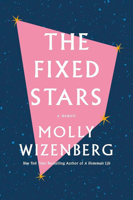 The Fixed Stars: A Memoir.