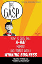 The Gasp: How to Seize That A-Ha! Moment and Turn It Into a Winning Business by Michael Prywes, Esq., Jill Miller, Robert Faust