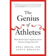 The Genius of Athletes: What World-Class Competitors Know That Can Change Your Life Noel Brick, Scott Douglas