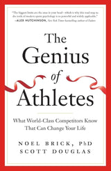 The Genius of Athletes: What World-Class Competitors Know That Can Change Your Life Noel Brick, Scott Douglas