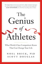 The Genius of Athletes: What World-Class Competitors Know That Can Change Your Life.