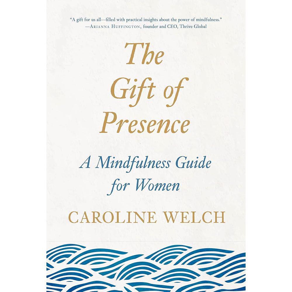 The Gift of Presence: A Mindfulness Guide for Women