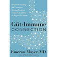 The Gut-Immune Connection: How Understanding the Connection Between Food and Immunity Can Help Us Regain Our Health.
