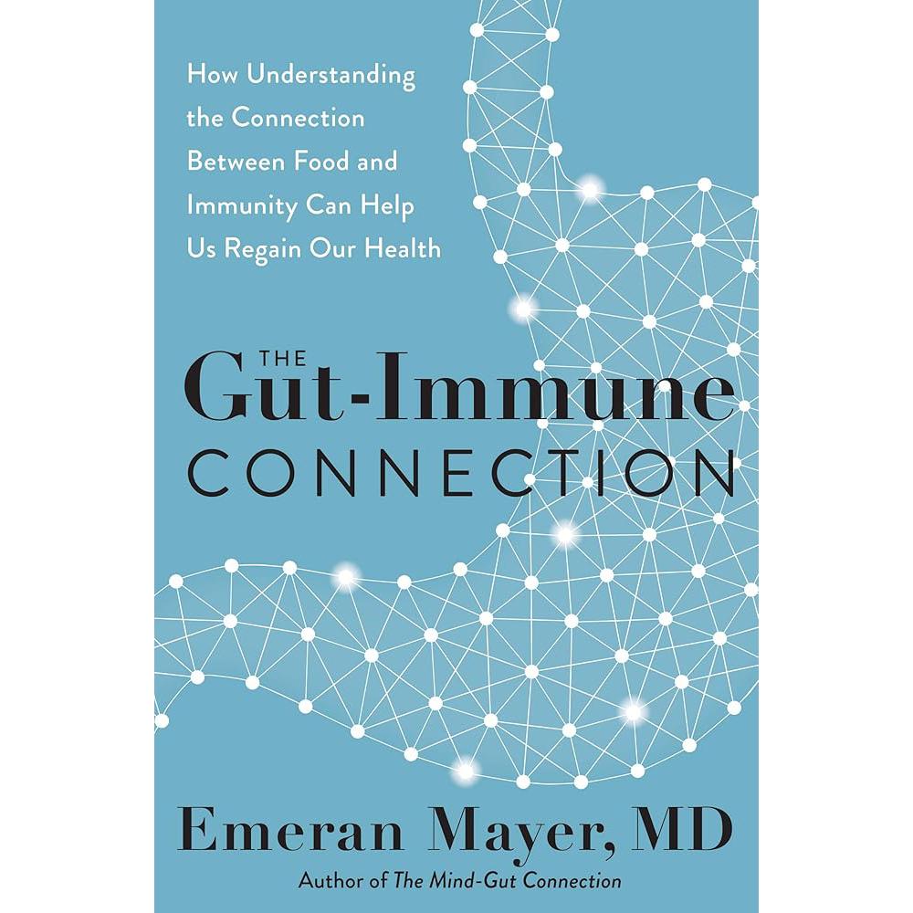 The Gut-Immune Connection: How Understanding the Connection Between Food and Immunity Can Help Us Regain Our Health.