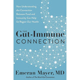 The Gut-Immune Connection: How Understanding the Connection Between Food and Immunity Can Help Us Regain Our Health.
