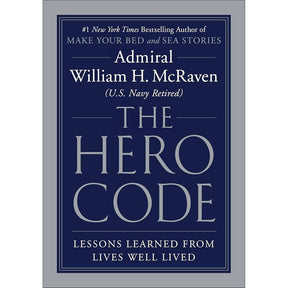 The Hero Code: Lessons Learned from Lives Well Lived