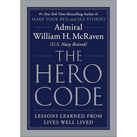 The Hero Code: Lessons Learned from Lives Well Lived