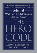 The Hero Code: Lessons Learned from Lives Well Lived (Large Print) Admiral William H. McRaven