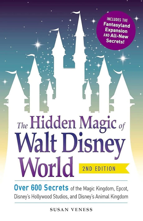 The Hidden Magic of Walt Disney World: Over 600 Secrets of the Magic Kingdom, Epcot, Disney's Hollywood Studios, and Disney's Animal Kingdom (Disney Hidden Magic Gift Series).