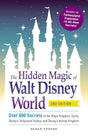 The Hidden Magic of Walt Disney World: Over 600 Secrets of the Magic Kingdom, Epcot, Disney's Hollywood Studios, and Disney's Animal Kingdom (Disney Hidden Magic Gift Series).