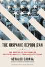 The Hispanic Republican: The Shaping of an American Political Identity,.