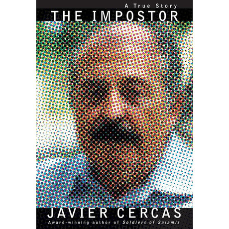 The Impostor: A TRUE Story Javier Cercas