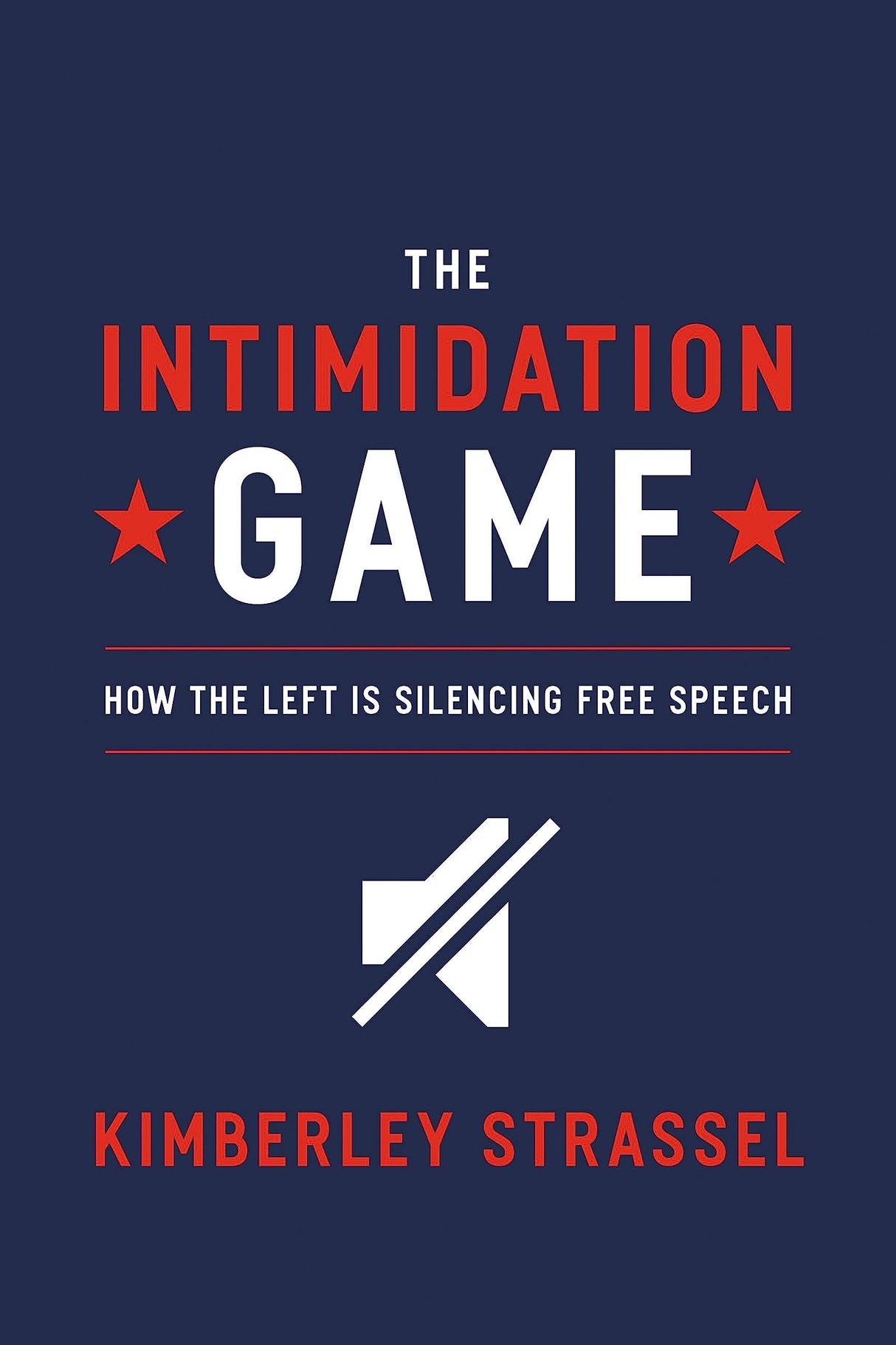 The Intimidation Game: How the Left Is Silencing Free Speech