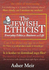 The Jewish Ethicist: Everyday Ethics For Business And Life.