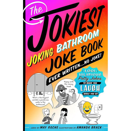 The Jokiest Joking Bathroom Joke Book Ever Written . . . No Joke!: 1,001 Hilarious Potty Jokes to Make You Laugh While You Go (Jokiest Joking Joke Books).