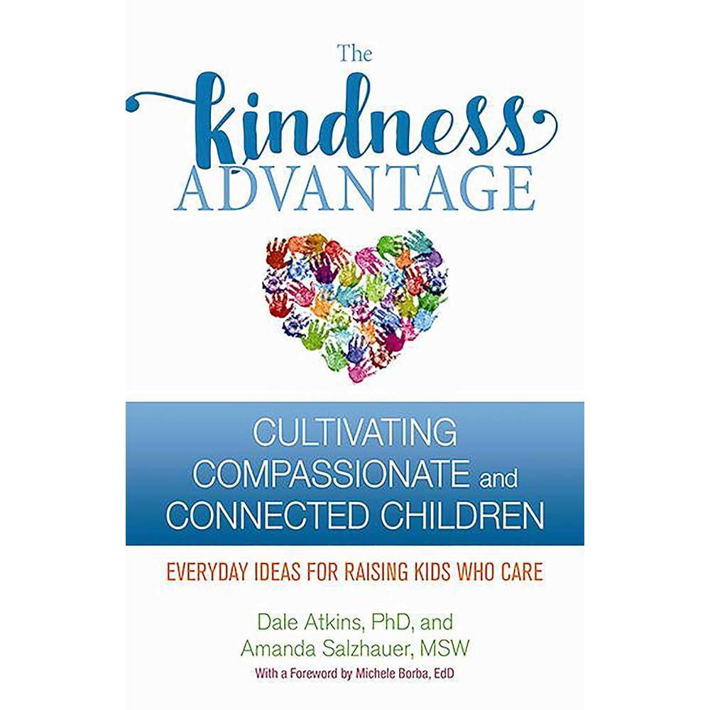 The Kindness Advantage: Cultivating Compassionate and Connected Children