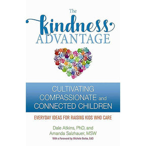 The Kindness Advantage: Cultivating Compassionate and Connected Children