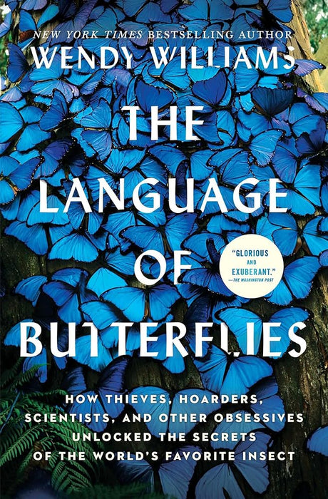The Language of Butterflies: How Thieves, Hoarders, Scientists, and Other Obsessives Unlocked the Secrets of the World's Favorite Insect.