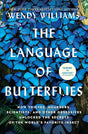 The Language of Butterflies: How Thieves, Hoarders, Scientists, and Other Obsessives Unlocked the Secrets of the World's Favorite Insect.