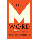 The M Word: How to thrive in menopause.