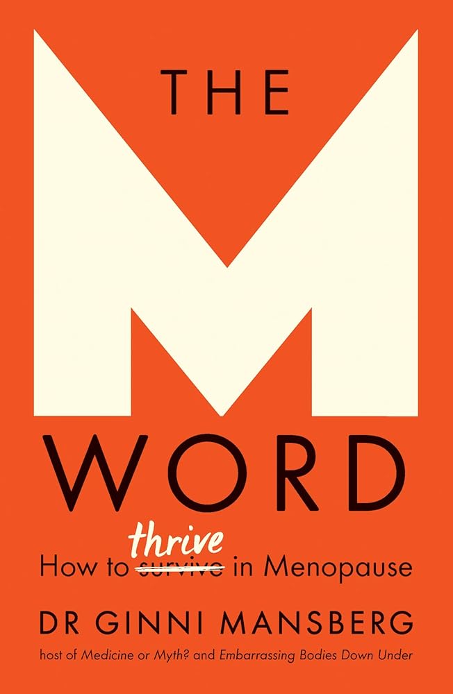 The M Word: How to thrive in menopause Dr. Ginni Mansberg