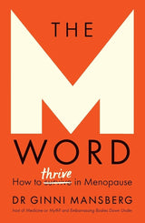 The M Word: How to thrive in menopause.