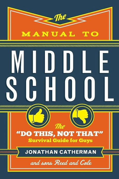 The Manual to Middle School: The "Do This, Not That".