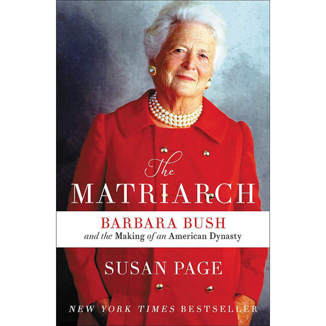 The Matriarch: Barbara Bush and the Making of an American Dynasty.