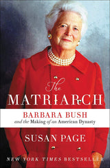 The Matriarch: Barbara Bush and the Making of an American Dynasty.