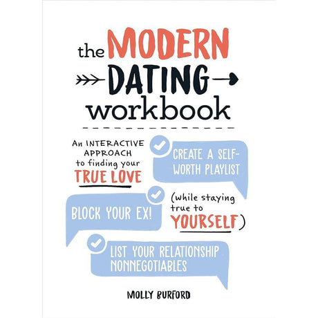 The Modern Dating Workbook: An Interactive Approach to Finding Your True Love (While Staying True to Yourself)