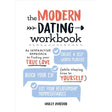 The Modern Dating Workbook: An Interactive Approach to Finding Your True Love (While Staying True to Yourself) Molly Burford